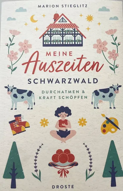 "Meine Auszeiten – Schwarzwald Durchatmen und Kraft schöpfen", Droste Verlag, ISBN 978-3-7700-2573-2 | Foto: Lea Wölfle