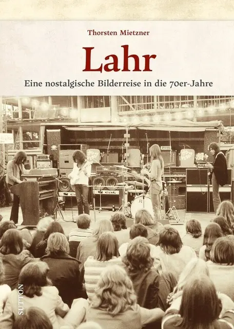 "Lahr – eine nostalgische Bilderreise in die 70er-Jahre", Sutton Verlag, ISBN 978-3-96303-492-3 | Foto: Sutton Verlag